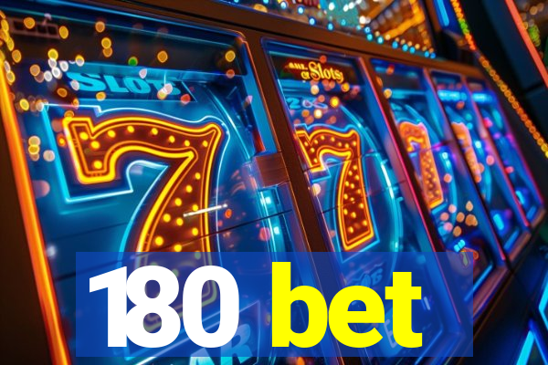 180 bet